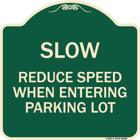 Signmission Slow Reduce Speed When Entering Parking Lot Heavy-Gauge Aluminum Sign, 18" x 18", G-1818-22889 A-DES-G-1818-22889